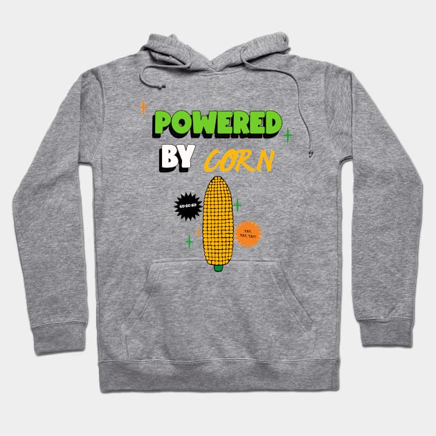 POWERED By Corn Hoodie by SartorisArt1